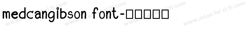 medcangibson font字体转换